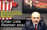 Erhan Usta, Samsun Bağımsız Belediye Başkan Adayı oldu!