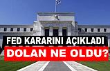 Fed faiz kararını açıkladı! Dolar ne oldu?