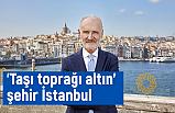 İTO Başkanı Avdagiç: Taşı toprağı altın' şehir İstanbul