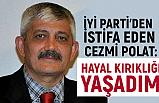 İyi Parti'den İstifa Eden Cezmi Polat'tan Şok İfadeler