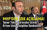 MHP'den Önemli Açıklama: Başkan Taner Tekin Görevden Alındı, Erhan Usta
