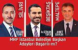 MHP İstanbul Belediye Başkan Adayları Başarılı mı?