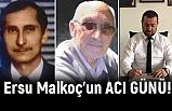 MHP''li Yönetici; Ersu Malkoç'un Acı Günü
