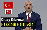 Olcay Kılavuz; Hakkınızı Helal Edin...