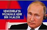 Putin: Venezuela'ya müdahale Ağır bir ihlalidir
