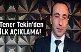 Taner Tekin'den Önemli Açıklama