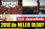 Türk siyasi hayatında 2018 'da Neler Yaşandı?