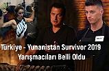 Türkiye - Yunanistan Survivor 2019 Yarışmacıları Belli Oldu