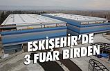 TÜYAP Eskişehir'de 3 Fuar Birden Düzenleyecek
