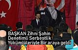 Zihni Şahin; 'Denetimli Serbestlik' yükümlüleriyle bir araya geldi