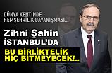 Zihni Şahin'e İstanbul'da: Bu Birliktelik Hiç Bitmeyecek!