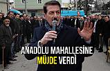 Anadolu Mahallesi'ne Erdoğan Tok'tan Müjde Geldi
