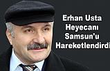 Bağımsız Aday Erhan Usta Heyecanı Samsun'u Hareketlendirdi