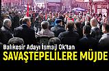 Balıkesir Adayı İsmail Ok, Savaştepe Yolu Müjdesi Verdi