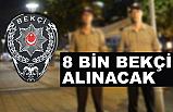 Bir Müjde Daha! 8 bin Bekçi Alınacak