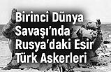 Birinci Dünya Savaşı'nda Rusya'daki Esir Türk Askerleri