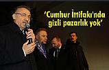'Cumhur İttifakı'nda gizli pazarlık yok!'