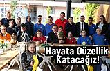 Demir; Hayata Güzellik Katacağız!