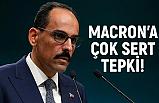 Kalın; Macron'un açıklamasını sert Şekilde Kınadı