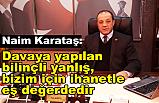 Karataş; Davaya yapılan bilinçli yanlış, bizim için ihanetle eş değerdedir