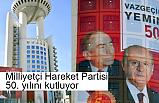 Milliyetçi Hareket Partisi 50. yılını kutluyor