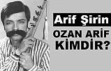 (Ozan) Arif Şirin Kimdir? (1949 - 13- 02 - 2019)