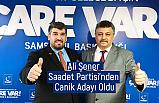 Saadet Partisi Canik Belediye Başkan Adayı Ali Şener Oldu