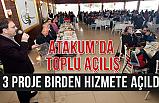 Atakum’da toplu açılış, 3 proje birden hizmete açıldı