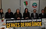 Başkan Zihni Şahin, Çerkesler Derneği'nde