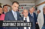 CHP İlçe Başkanı Türkel; Adayımız Demirtaş'tır