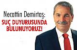 Necattin Demirtaş, suç duyurusunda bulundu