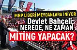 Devlet Bahçeli; Nerede, Ne Zaman Miting yapacak?