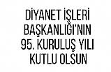 DİYANET İŞLERİ BAŞKANLIĞI’NIN 95. KURULUŞ YILI KUTLU OLSUN