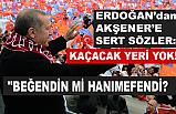 Erdoğan, Akşener'e Sert Çıktı: Kaçacak yeri yok!