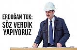 Erdoğan Tok, Söz Verdik Yapıyoruz