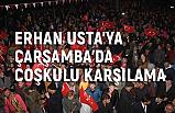 Erhan Usta Çarşamba'da Konuştu
