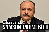 Erhan Usta; Samsun'da Tarım Bitti