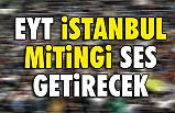 EYT Mitingi Bugün İstanbul'da Ses Getirecek