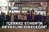Hayati Tekin; Çerkes Ethem'in heykelini dikeceğim!