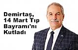 Necattin Demirtaş,14 Mart Tıp Bayramı'nı Kutladı