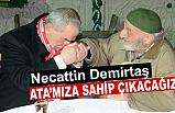 Necattin Demirtaş; ATA'mıza Sahip Çıkacağız