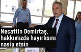 Necattin Demirtaş, Allah hakkımızda hayırlısını nasip etsin