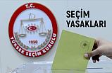 Seçim Yasakları...