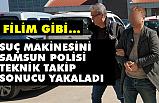 Suç Makinesini Samsun Polisi Yakalandı
