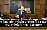 Talip Geylan; Türk Milleti'nin Vereceği Karar Devletimizin Teminatıdır