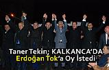 Taner Tekin, Kalkanca'da Cumhur İttifak Adayı Erdoğan Tok'a Oy İstedi