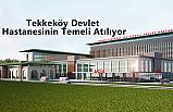 Tekkeköy Devlet Hastanesinin Temeli Atılıyor