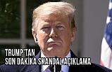 Trump'tan çok tartışılacak Son Dakika Açıklama