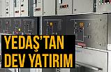 YEDAŞ'tan Dev Yatırım