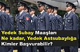 Yedek Subay Maaşları Ne kadar, Yedek Astsubaylığa Kimler Başvurabilir?